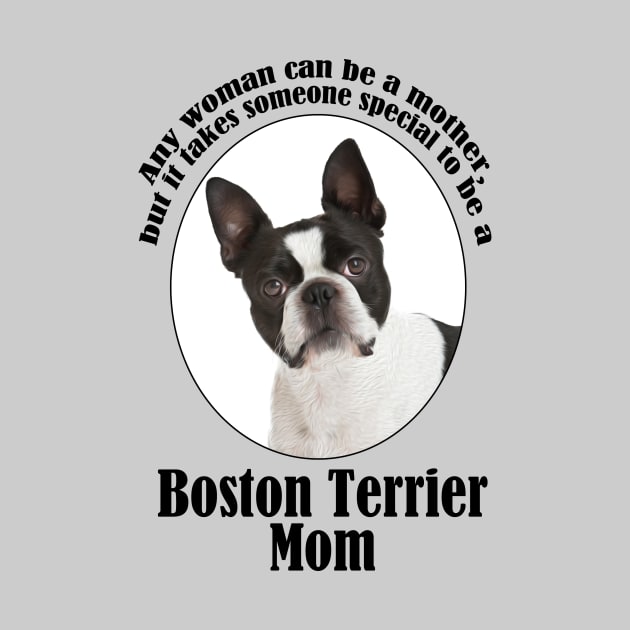 Boston Terrier Mom by You Had Me At Woof