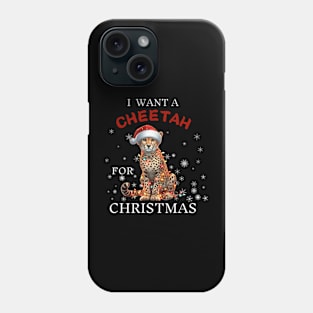 I want a Cheetah for Christmas Santa Cheetah Xmas Phone Case