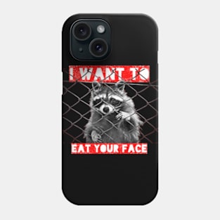 I Want To Eat Your Face Phone Case