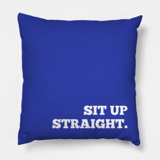 Blue Sit Up Straight Pillow