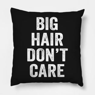 Big Hair Don't Care Pillow