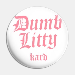 Kard Dumb Litty Pin