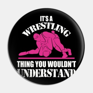 It's A Wrestling Thing You Wouldn't Understand - Fan/Fighter Pin