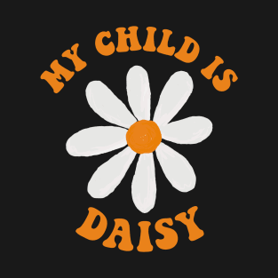 My Child is Daisy T-Shirt