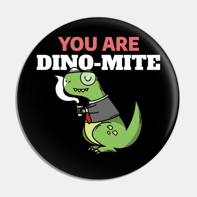 You Are Dino Mite - Funny Dinosaur Doodle Pin by stokedstore