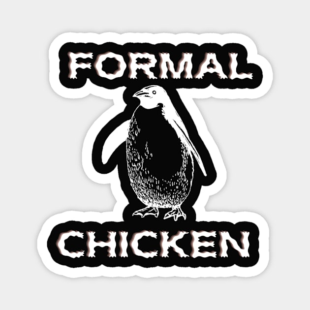 Formal Chicken penguin - Funny Penguin Quote Magnet by Grun illustration 