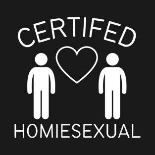 Certified Homiesexual It's Not Sus T-Shirt