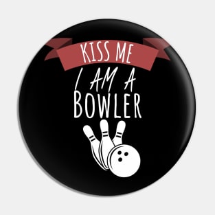 Bowling kiss me i am bowler Pin