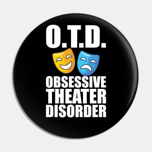 Theatre - O.T.D. Obsessive Theater Disorder Pin