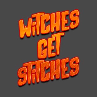 Witches Get Stitches T-Shirt