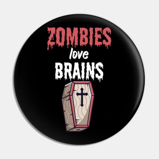 Zombies love brains Pin