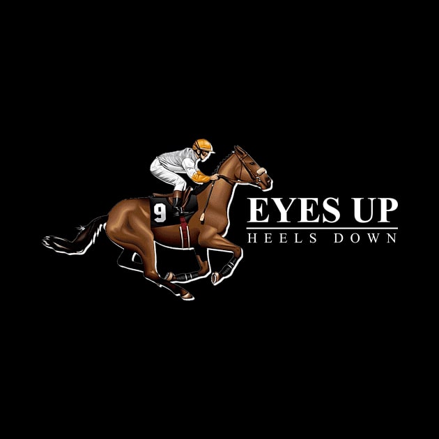 'Eyes Up Heels Down' Awesome Horse Gift by ourwackyhome