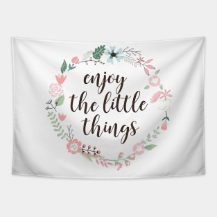 enjoy the little things in life enjoy the little things in life enjoy the little things in life Tapestry