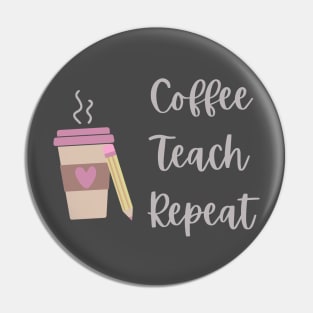 Coffee, Teach, Repeat Pin