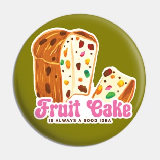 Fruit cake is always a good idea funny quote print Pin