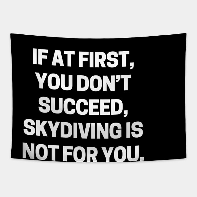 If at first, you don’t succeed, skydiving is not for you Tapestry by Word and Saying