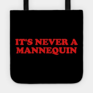 it's never a mannequin shirt, true crime podcasts shirt, funny shirt, crime Tote