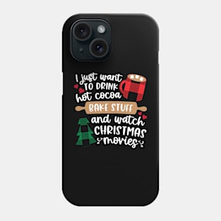 I Just Want to Drink Hot Cocoa Watch Christmas Movies Women Phone Case