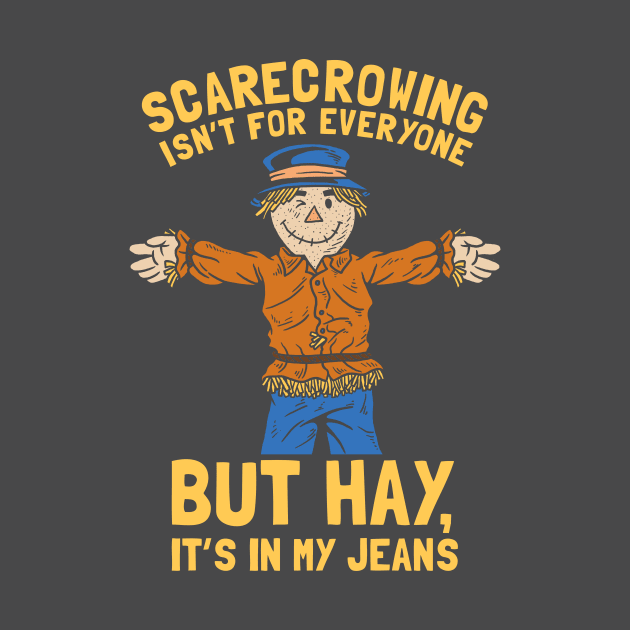 Scarecrowing Everyone Hay In My Jeans by dumbshirts