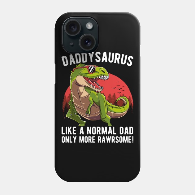 Daddysaurus Only More Rawrsome Fathers Day Gift Phone Case by HCMGift