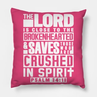 Psalm 34:18 The LORD Is Close To The Brokenhearted Pillow