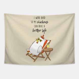 I Work Hard So My Chickens Can Have A Better Life, Funny Chicken Tapestry