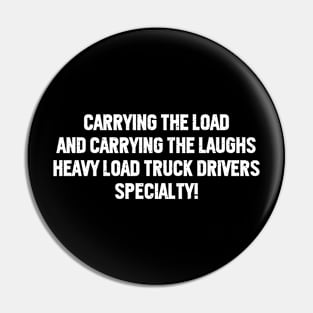 Heavy Load Truck Drivers' Specialty! Pin