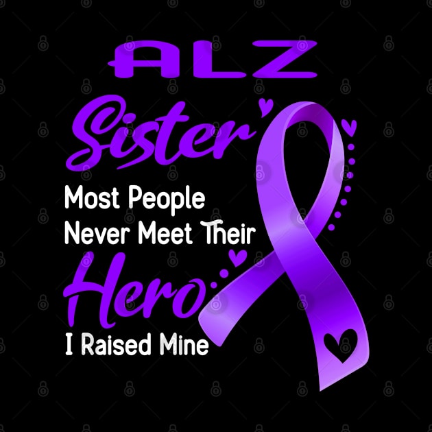 ALZ Sister Most People Never Meet Their Hero I Raised Mine by ThePassion99