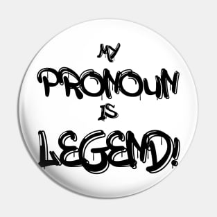 My Pronoun Is Legend (Dark Text) Pin