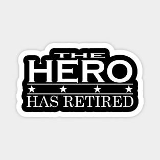 THE HERO HAS RETIRED Magnet