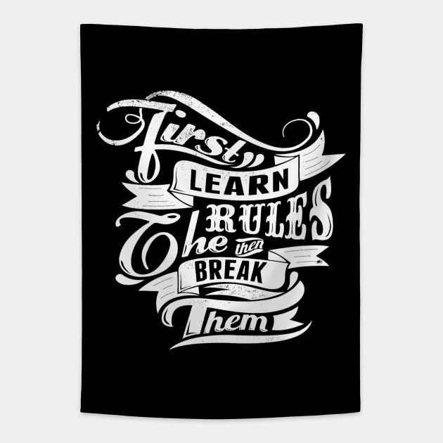 Break Rules - First Learn the Rules, then Break Them - Rules Don't Apply Tapestry by ballhard