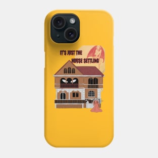 It's just the house settling. Phone Case