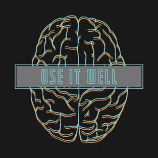 Brain - Use it well T-Shirt