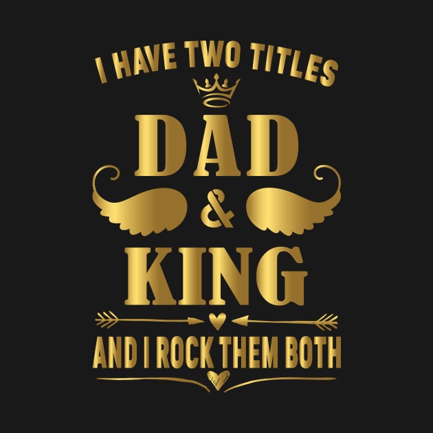 i have two title dad and king and i rock them both by fcmokhstore