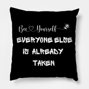 Be Yourself Everyone Else Is Already Taken Pillow