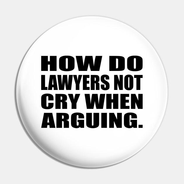 How do lawyers not cry when arguing Pin by It'sMyTime