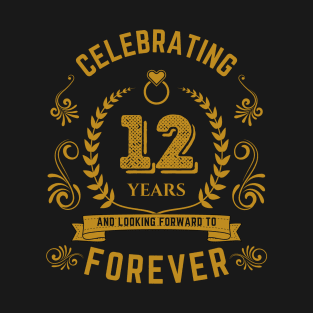 Celebrating 12 years an looking forward to forever T-Shirt