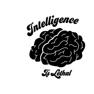 Intelligence Is Lethal T-Shirt