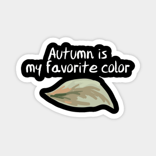 Autumn is my favorite color Shirt Magnet