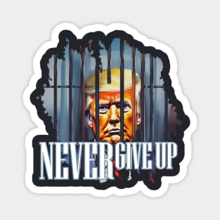 TRUMP  NEVER GIVE UP Magnet