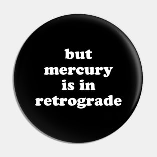 But mercury is in retrograde Pin