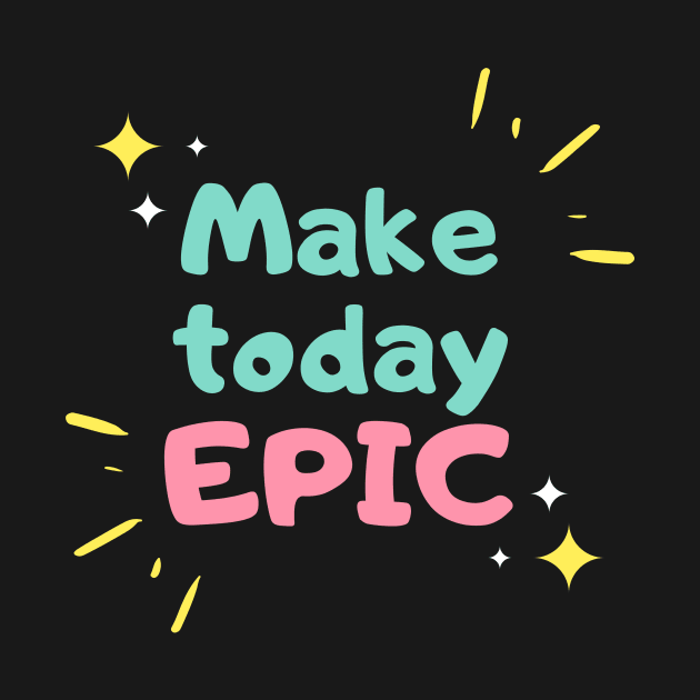 Make Today Epic by GMAT