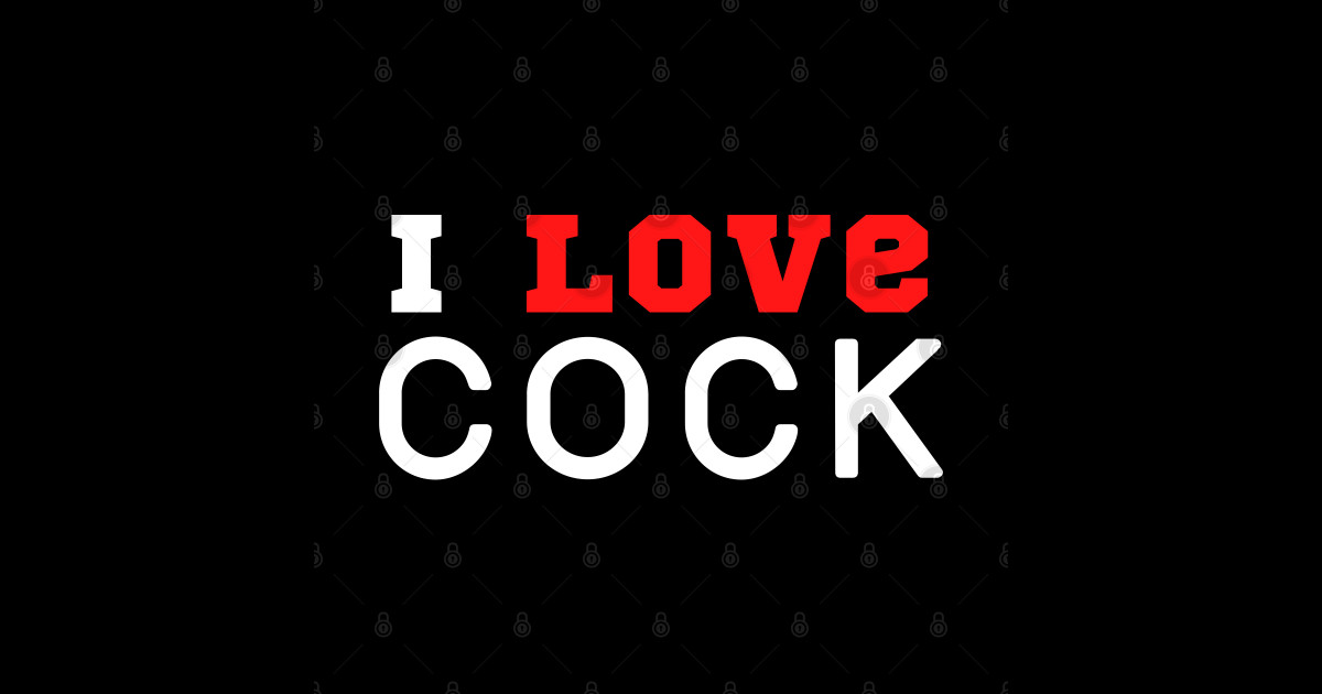 I Love Cock I Love Cock Sticker Teepublic 0649