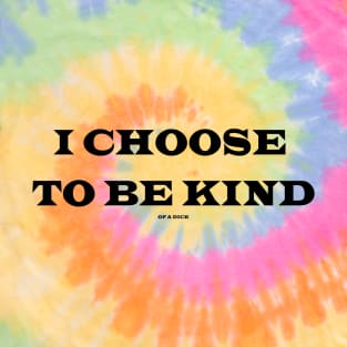 Choose Kindness - Dick T-Shirt