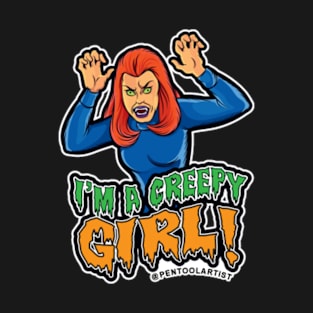 I'M A CREEPY GIRL! T-Shirt