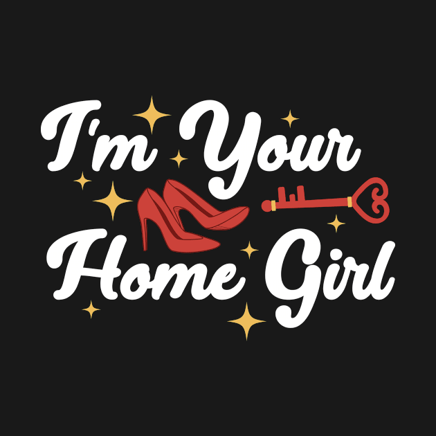 Im Your Home Girl Funny Real Estate Agent Gift by CatRobot