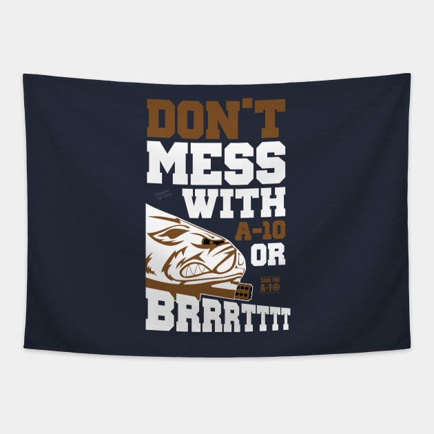 Don't Mess With A-10 Or Brrrrrttttt Tapestry by CreativeWear