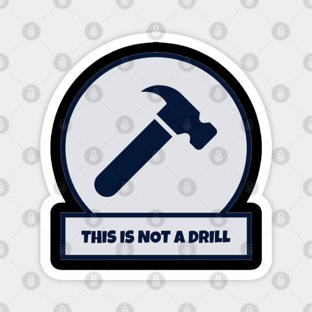 This Is Not A Drill Magnet by Hunter_c4 "Click here to uncover more designs"