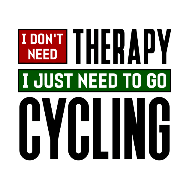 I don't need therapy, I just need to go cycling by colorsplash