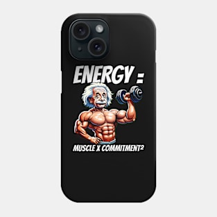 Einstein Energy Muscle Commitment Fitness Shirt Phone Case